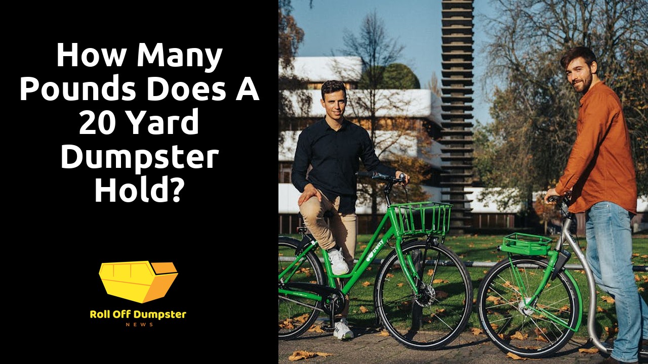 How many pounds does a 20 yard dumpster hold?