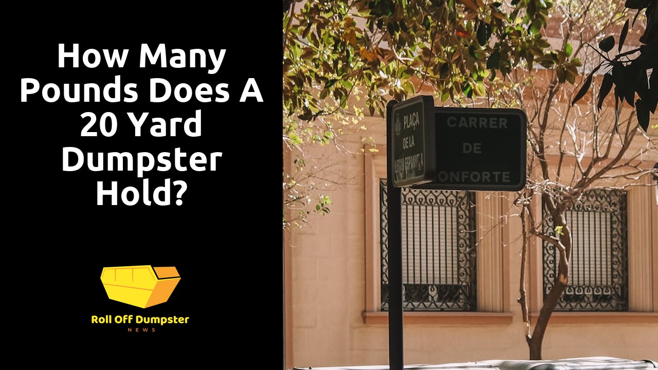 How many pounds does a 20 yard dumpster hold?