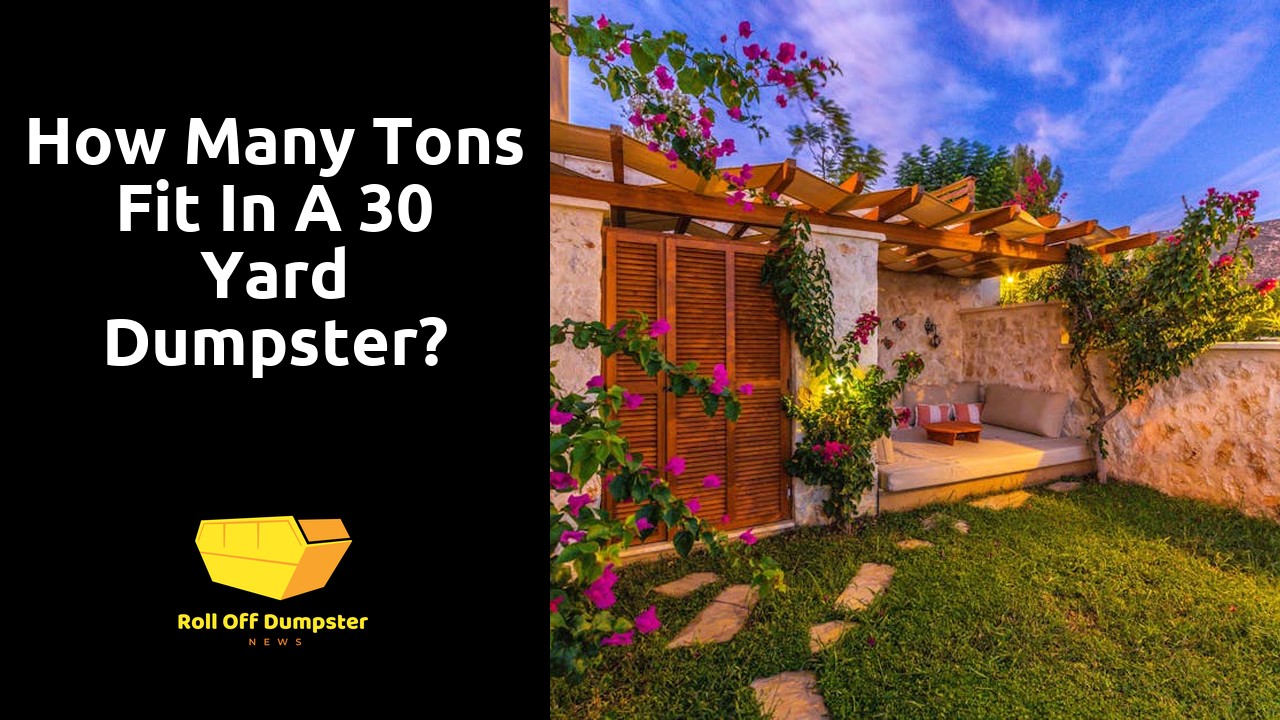 How many tons fit in a 30 yard dumpster?