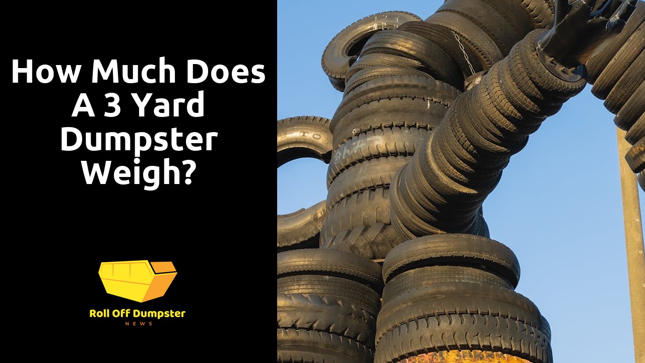 How much does a 3 yard dumpster weigh?