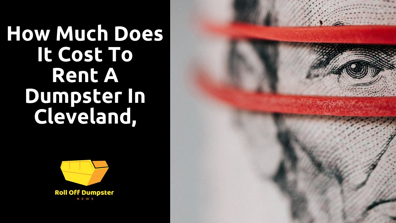 How much does it cost to rent a dumpster in Cleveland, Ohio?