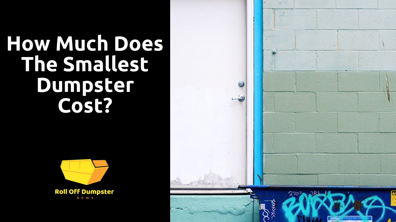 How much does the smallest dumpster cost?