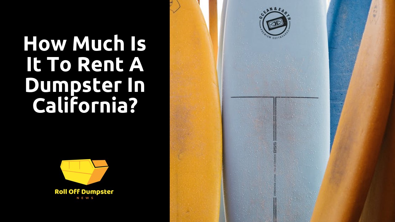 How much is it to rent a dumpster in California?