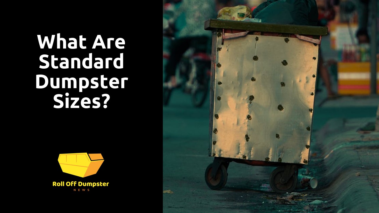 What are standard dumpster sizes?