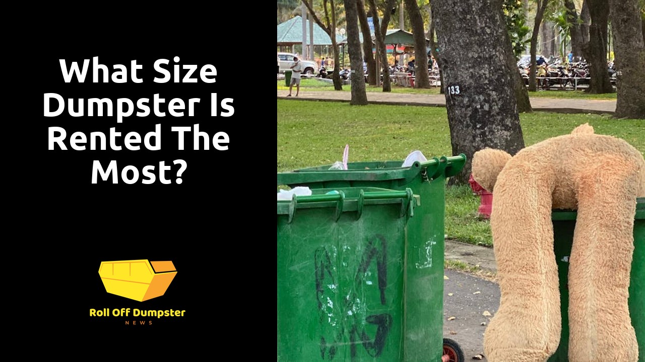 What size dumpster is rented the most?
