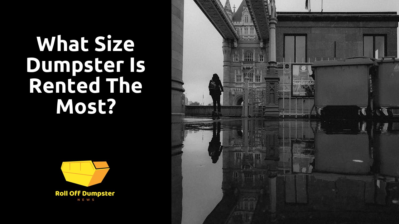 What size dumpster is rented the most?