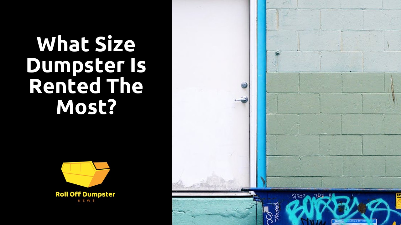 What size dumpster is rented the most?